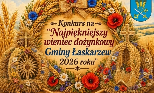 KONKURS NA NAJPIĘKNIEJSZY WIENIEC DOŻYNKOWY GMINY ŁASKARZEW 2026!